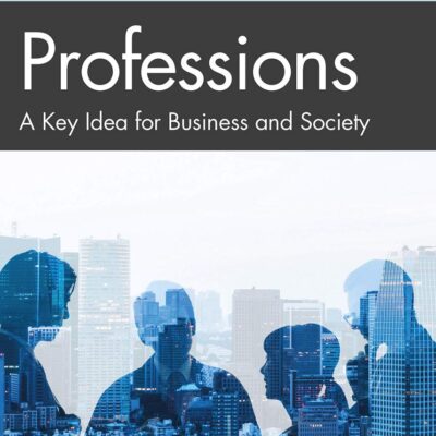 Professions: A Key Idea for Business and Society (Key Ideas in Business and Management)