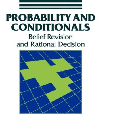 Probability and Conditionals: Belief Revision and Rational Decision (Cambridge Studies in Probability