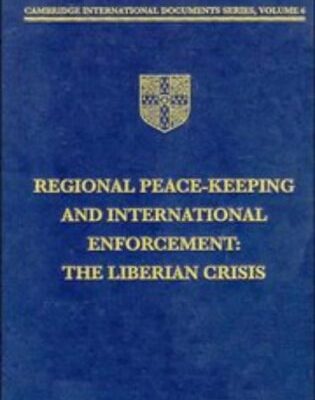 Regional Peace-Keeping and International Enforcement: The Liberian Crisis (Cambridge International Documents Series