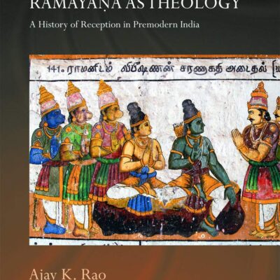 Re-figuring the Ramayana as Theology: A History of Reception in Premodern India: Routledge Hindu Studies (Routledge Hindu Studies Series)