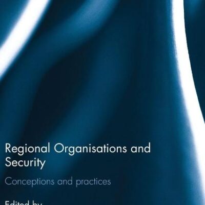 Regional Organisations and Security: Conceptions and practices