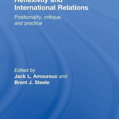 Reflexivity and International Relations: Positionality