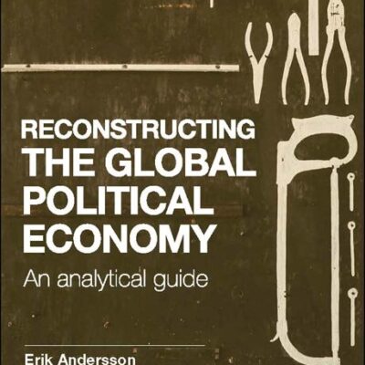 Reconstructing the Global Political Economy: An Analytical Guide
