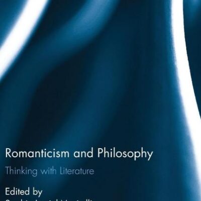 Romanticism and Philosophy: Thinking with Literature (Routledge Studies in Romanticism)