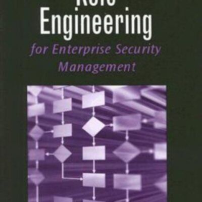 Role Engineering for Enterprise Security Management (Information Security and Privacy)