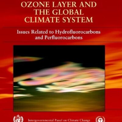 Safeguarding the Ozone Layer and the Global Climate System: Special Report of the Intergovernmental Panel on Climate Change