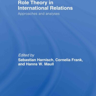 Role Theory in International Relations: Approaches and Analyses
