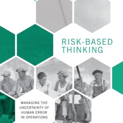 Risk Based Thinking Managing The Uncertainty Of Human Error In Operations (Pb 2018)