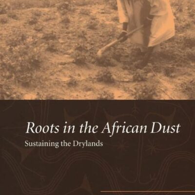 ROOTS IN THE AFRICAN DUST: SUSTAINING THE SUB-SAHARAN DRYLANDS