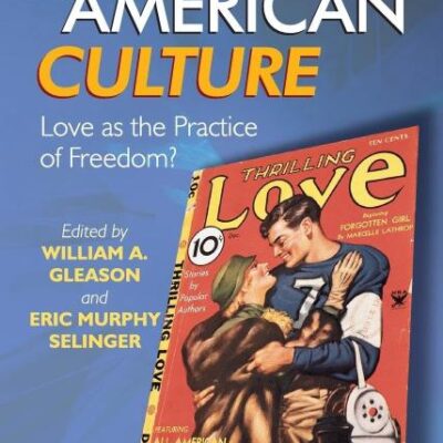 Romance Fiction and American Culture: Love as the Practice of Freedom?