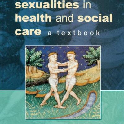Sexualities in Health and Social Care A Textbook