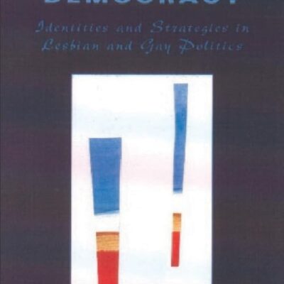 Sexuality and Democracy: Identities and Strategies in Lesbian and Gay Politics