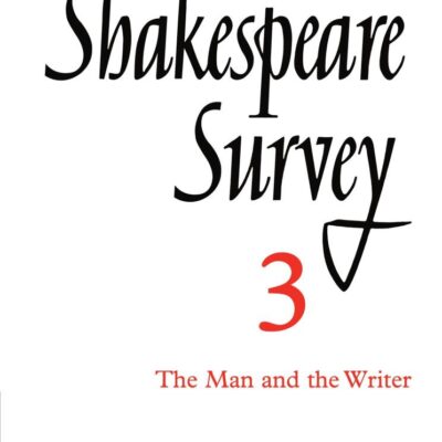 Shakespeare Survey: Volume 3: The Man and the Wrier