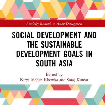 Social Development and the Sustainable Development Goals in South Asia (Routledge Research on Asian Development)
