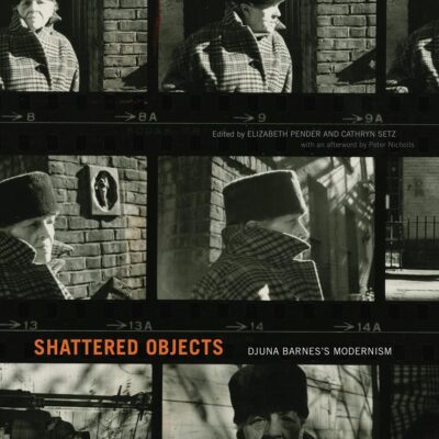 Shattered Objects: Djuna Barnes’s Modernism: 27 (Refiguring Modernism)