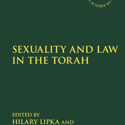 Sexuality and Law in the Torah: 675 (The Library of Hebrew Bible/Old Testament Studies)
