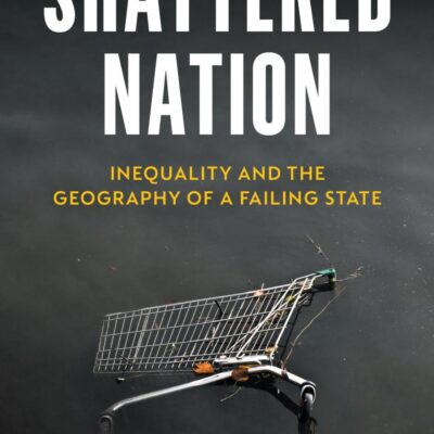 Shattered Nation: Inequality and the Geography of a Failing State