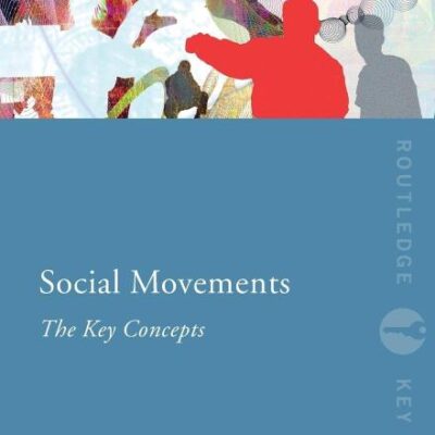 Social Movements: The Key Concepts: A Student's Guide to Approaching Alternative Sources