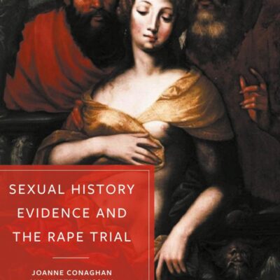 Sexual History Evidence And The Rape Trial: A Multidisciplinary Critique