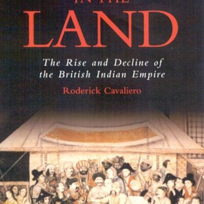 Strangers in the Land: The Rise and Decline of the British Indian Empire: v. 24 (International Library of Historical Studies)