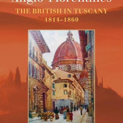 The Anglo-Florentines: The British in Tuscany