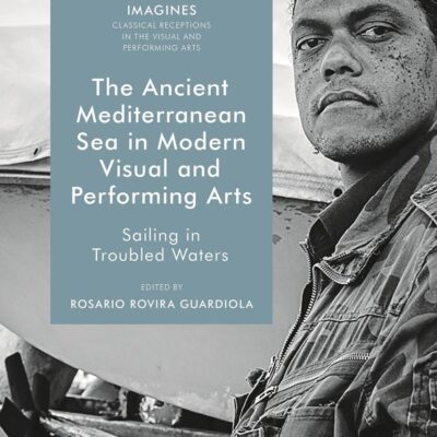 The Ancient Mediterranean Sea in Modern Visual and Performing Arts: Sailing in Troubled Waters: 2 (IMAGINES – Classical Receptions in the Visual and Performing Arts)