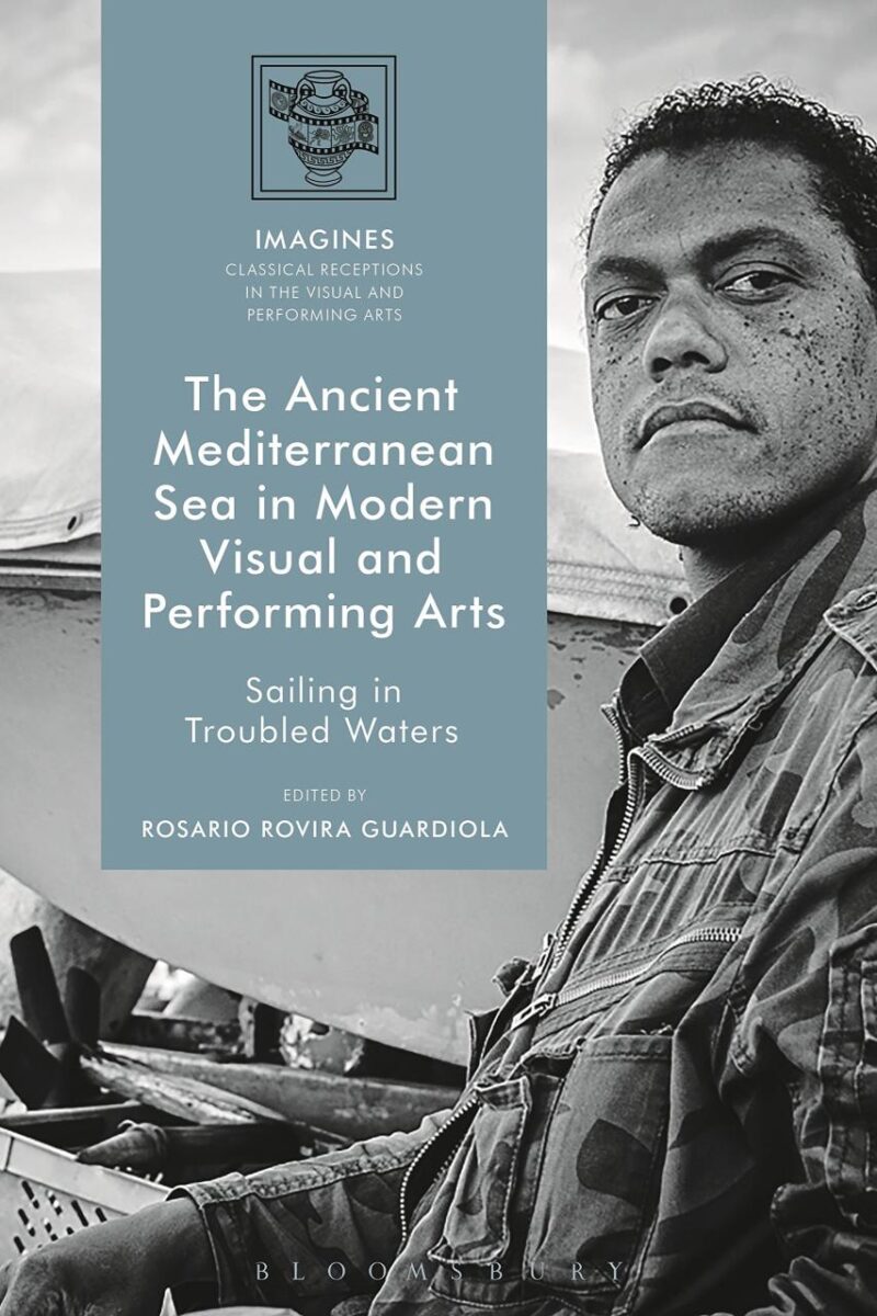 The Ancient Mediterranean Sea in Modern Visual and Performing Arts: Sailing in Troubled Waters: 2 (IMAGINES – Classical Receptions in the Visual and Performing Arts)