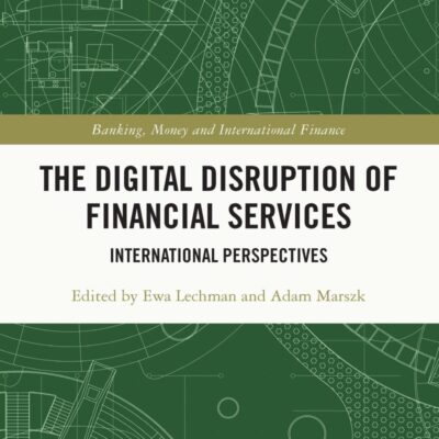 The Digital Disruption of Financial Services: International Perspectives (Banking