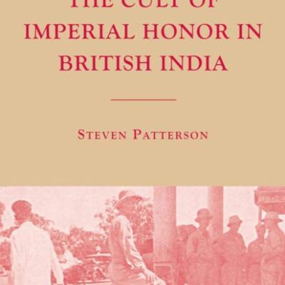 The Cult of Imperial Honor in British India