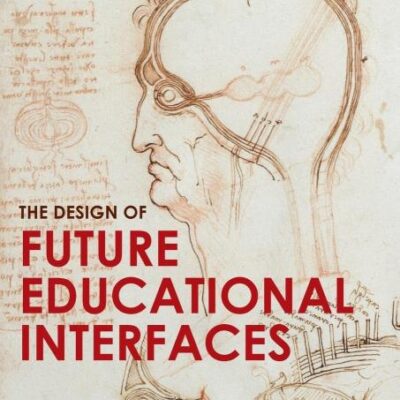 The Design of Future Educational Interfaces