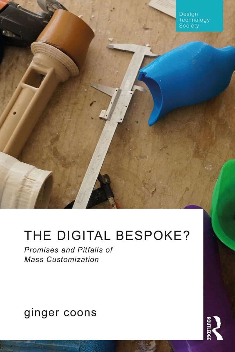 The Digital Bespoke?: Promises and Pitfalls of Mass Customization (Routledge Research in Design