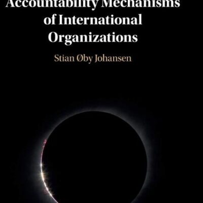 The Human Rights Accountability Mechanisms of International Organizations
