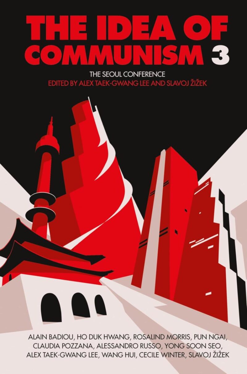 The Idea of Communism 3: The Seoul Conference: Volume 1 (The Idea of Communism: The Seoul Conference)