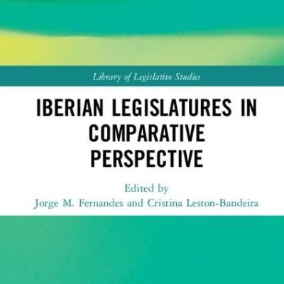 The Iberian Legislatures in Comparative Perspective (Library of Legislative Studies)
