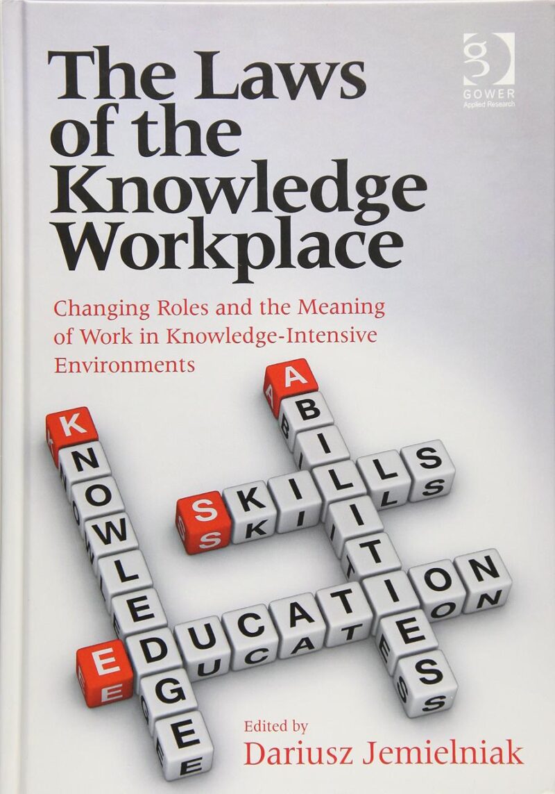 The Laws of the Knowledge Workplace: Changing Roles and the Meaning of Work in Knowledge-Intensive Environments