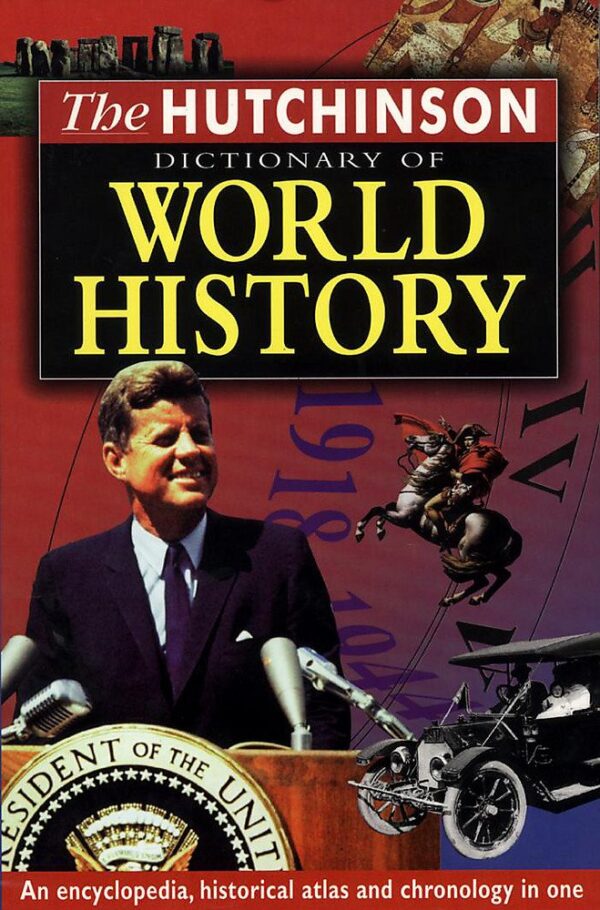 The Hutchinson Dictionary of World History: An Encyclopedia