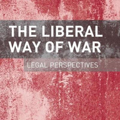 The Liberal Way of War: Legal Perspectives