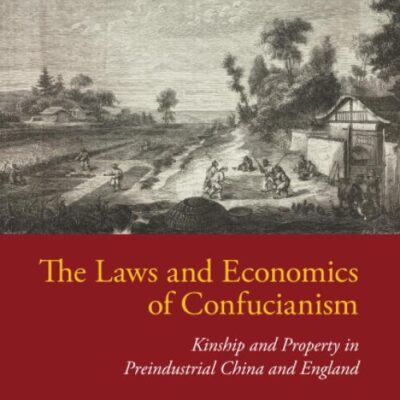 The Laws and Economics of Confucianism: Kinship and Property in Preindustrial China and England (Cambridge Studies in Economics