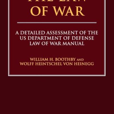 The Law of War: A Detailed Assessment of the US Department of Defense Law of War Manual