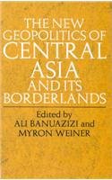 The New Geopolitics of Central Asia and its Borderlands
