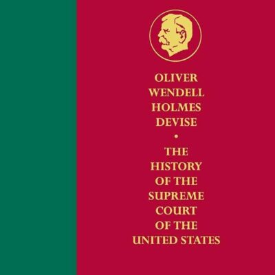History of the Supreme Court of the United States: Part 1B (Oliver Wendell Holmes Devise History of the Supreme Court of the United States)