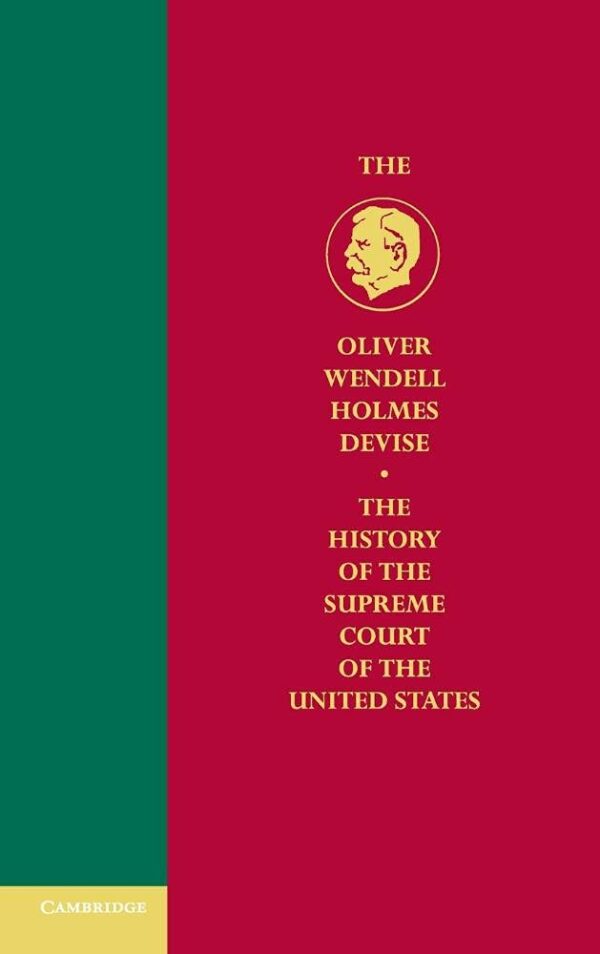 History of the Supreme Court of the United States: Part 1B (Oliver Wendell Holmes Devise History of the Supreme Court of the United States)