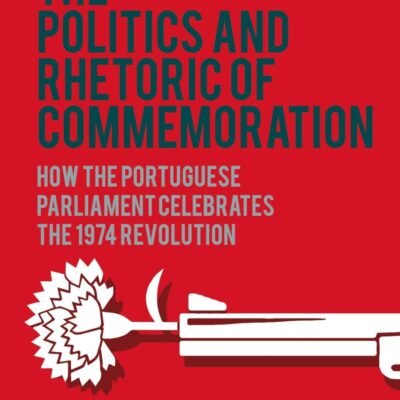 The Politics and Rhetoric of Commemoration: How the Portuguese Parliament Celebrates The 1974 Revolution