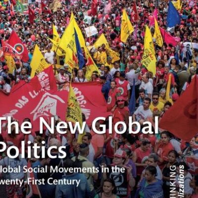 The New Global Politics: Global Social Movements in the Twenty-First Century (Rethinking Globalizations)