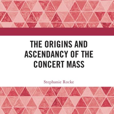The Origins and Ascendancy of the Concert Mass