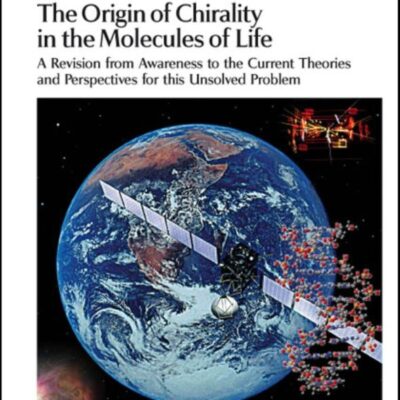 The Origin of Chirality in the Molecules of Life: A Revision from Awareness to the Current Theories and Perspectives of this Unsolved Problem