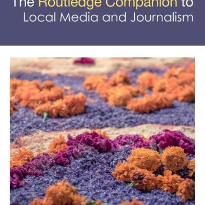 The Routledge Companion to Local Media and Journalism (Routledge Media and Cultural Studies Companions)