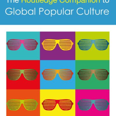 The Routledge Companion to Global Popular Culture (Routledge Media and Cultural Studies Companions)