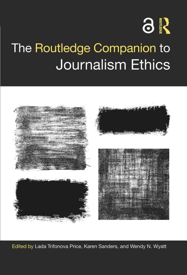 The Routledge Companion to Journalism Ethics (Routledge Media and Cultural Studies Companions)