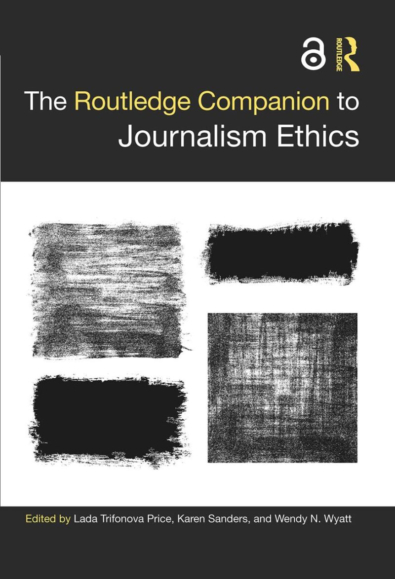 The Routledge Companion to Journalism Ethics (Routledge Media and Cultural Studies Companions)